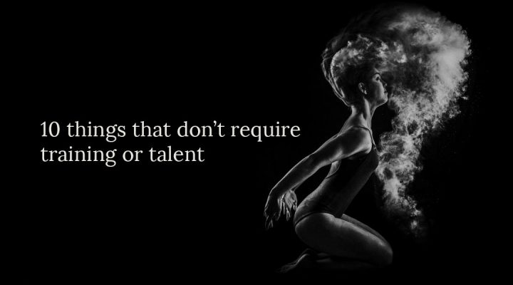 10 ting, der ikke kræver uddannelse eller talent